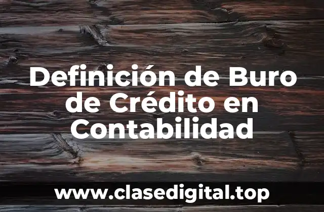 Definición de Buro de Crédito en Contabilidad