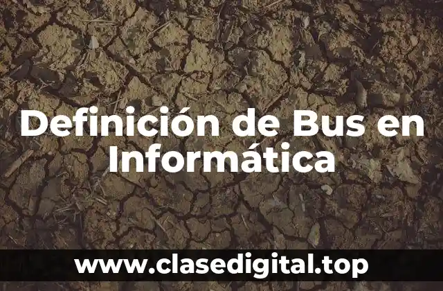 Definición técnica de Bus en Informática