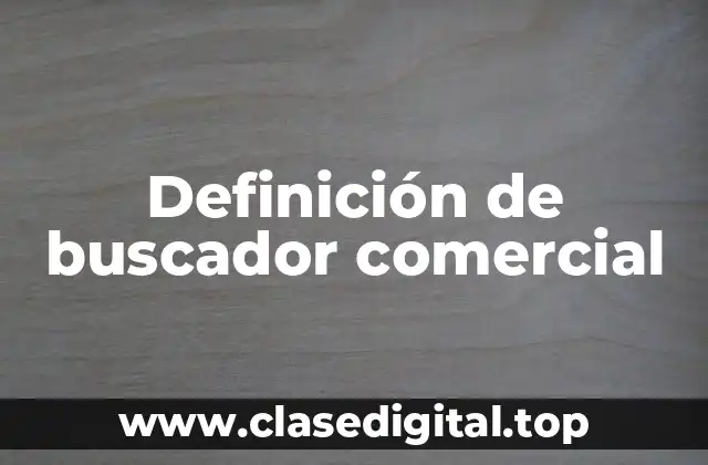 Definición de buscador comercial