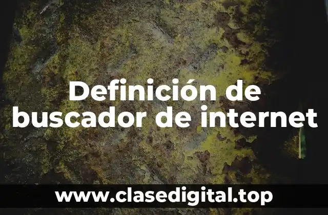 Definición técnica de buscador de internet