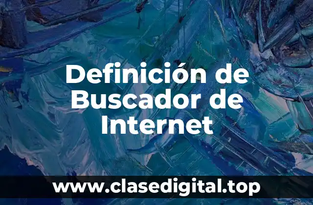 Definición técnica de buscador de internet