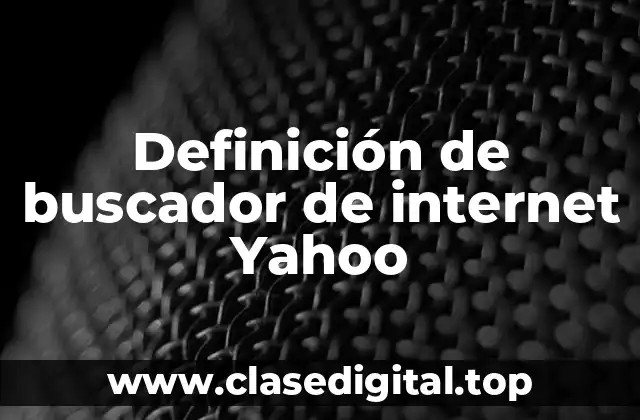 Definición de buscador de internet Yahoo