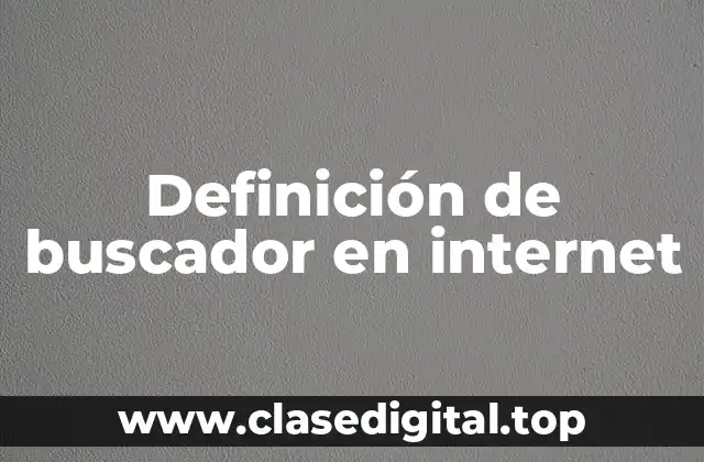 Definición de buscador en internet