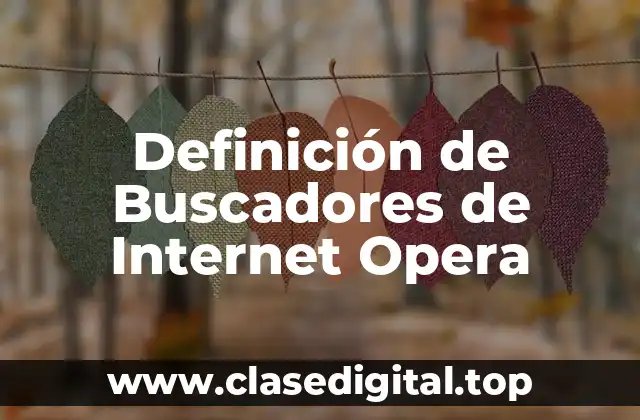 Definición de Buscadores de Internet Opera
