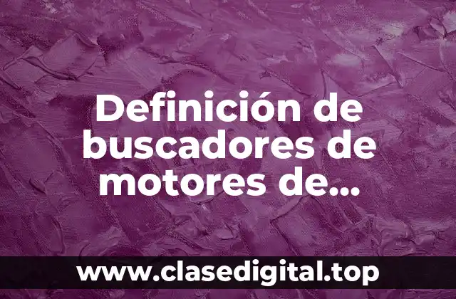 Definición de buscadores de motores de búsqueda