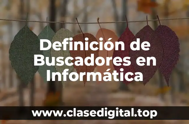 Definición de Buscadores en Informática