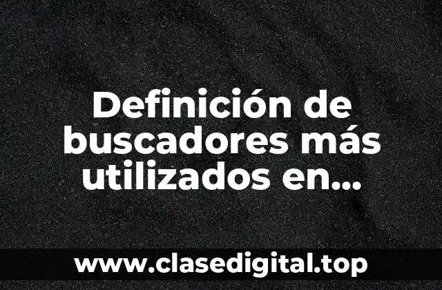 Definición de buscadores más utilizados en América