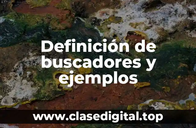 Definición de buscadores y ejemplos