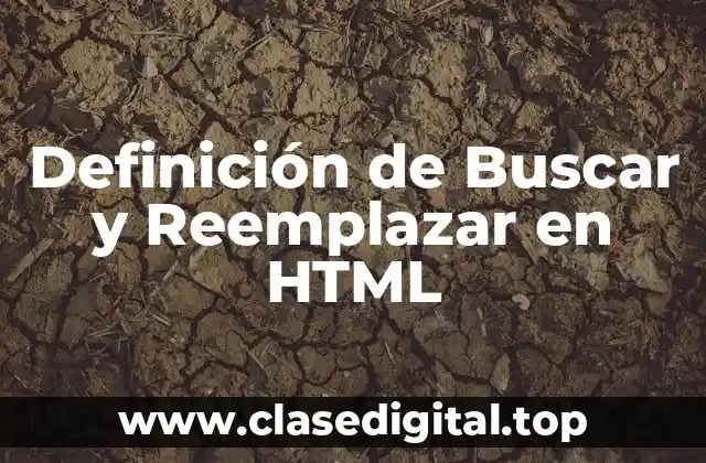 Definición de Buscar y Reemplazar en HTML
