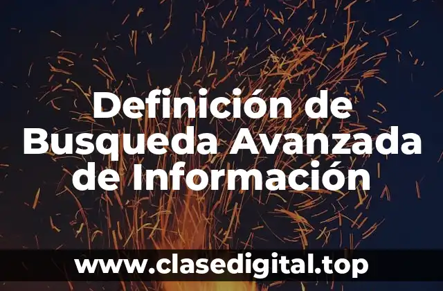Definición de Busqueda Avanzada de Información