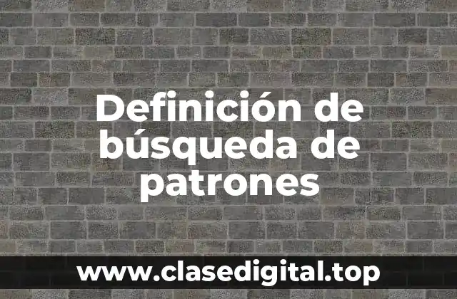 Definición de búsqueda de patrones