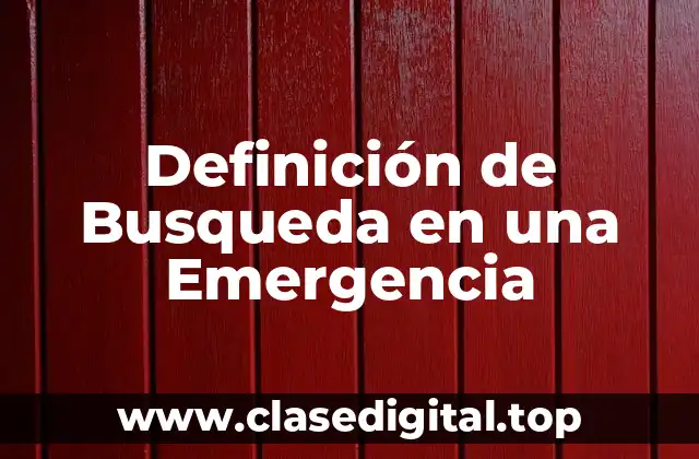 Definición de Busqueda en una Emergencia
