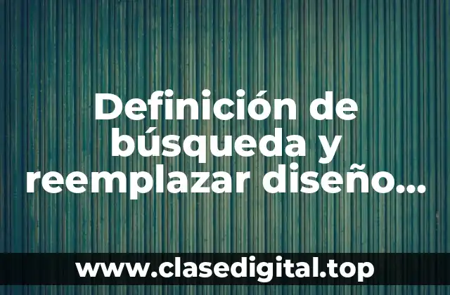 Definición de búsqueda y reemplazar diseño web