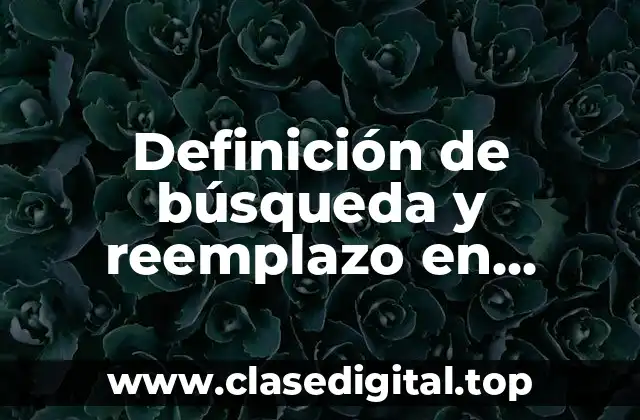 Definición de búsqueda y reemplazo en informática