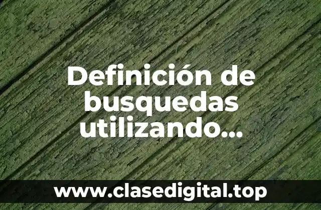 Definición de busquedas utilizando operadores booleanos