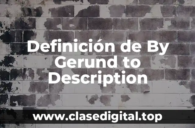 Ejemplos de By Gerund to Description