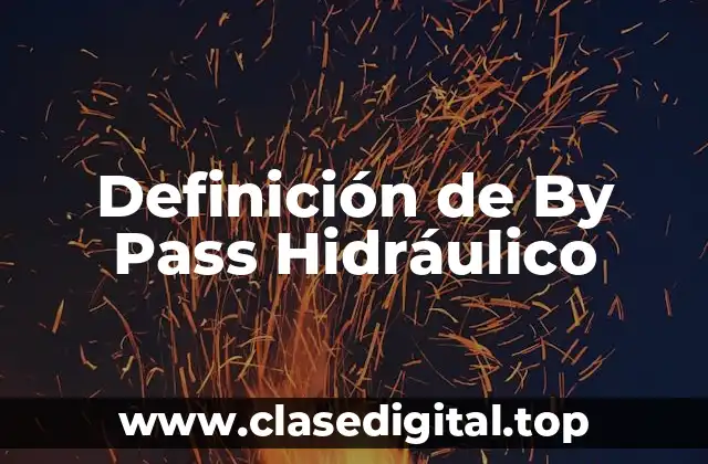 Definición de By Pass Hidráulico