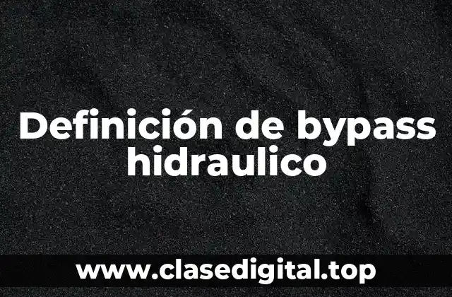 Definición de bypass hidraulico