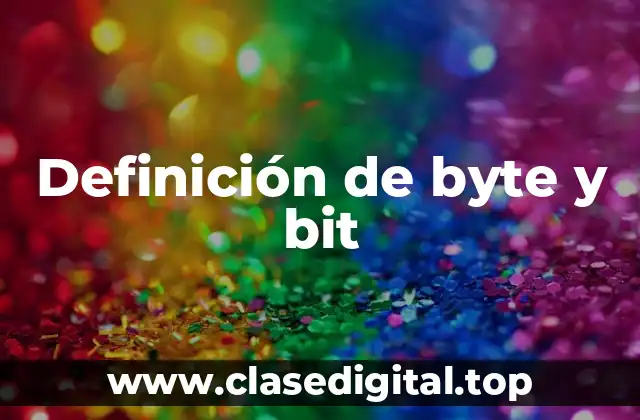 Definición de byte y bit