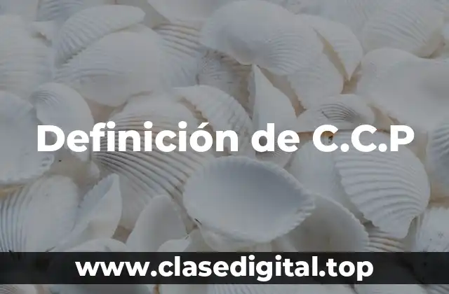 Definición de C.C.P