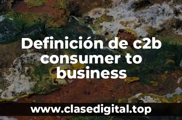 Definición de c2b consumer to business