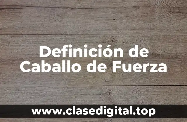 Definición de Caballo de Fuerza