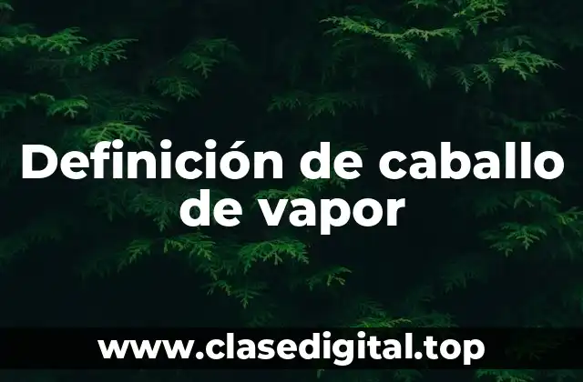 Definición de caballo de vapor