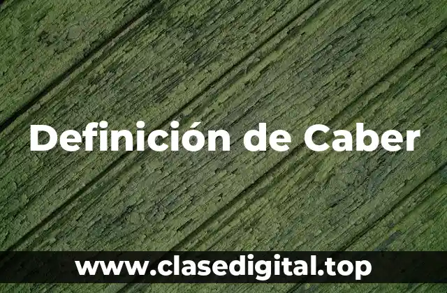 Definición de Caber