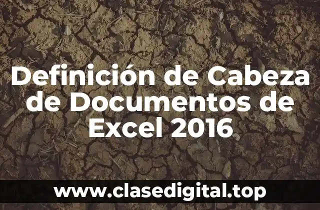 Definición de Cabeza de Documentos de Excel 2016