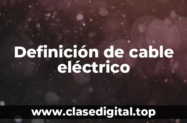 Definición de cable eléctrico
