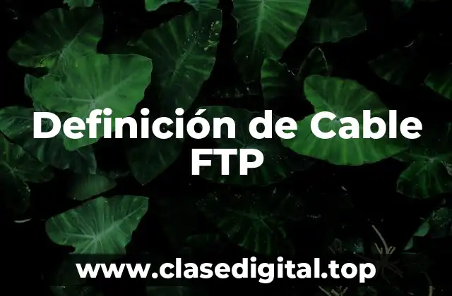Definición de Cable FTP