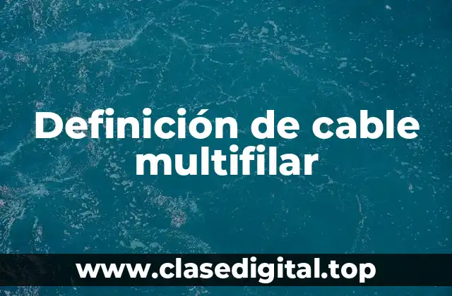 Definición técnica de cable multifilar