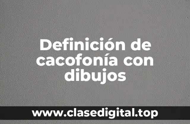 Definición de cacofonía con dibujos