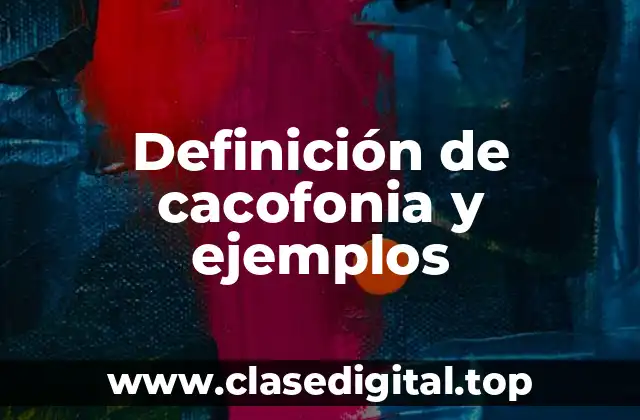 Definición de cacofonia y ejemplos