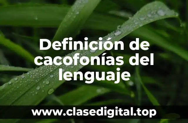 Definición de cacofonías del lenguaje