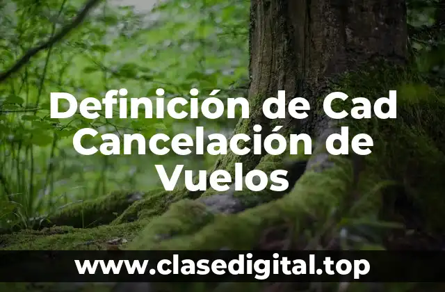 Definición de Cad Cancelación de Vuelos