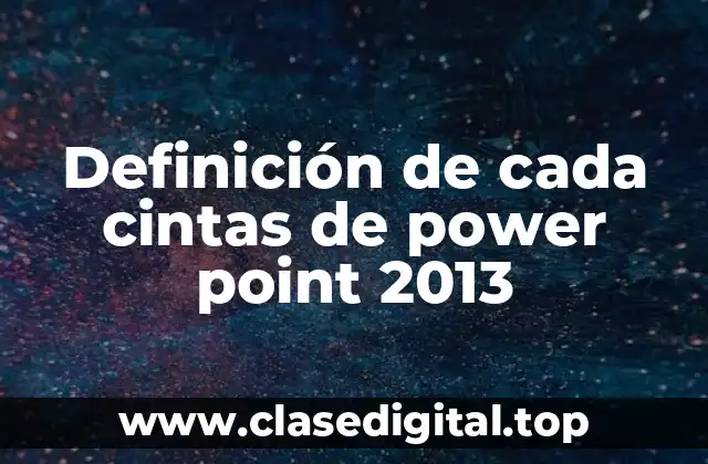 Definición de cada cintas de power point 2013