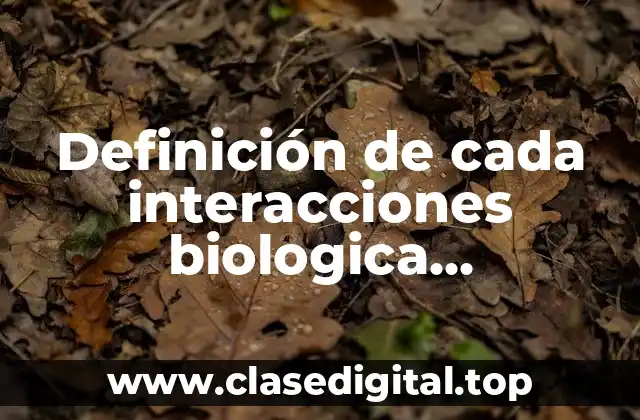 Definición de cada interacciones biologica competencia