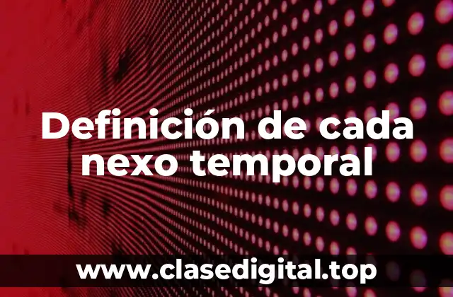 Definición de cada nexo temporal