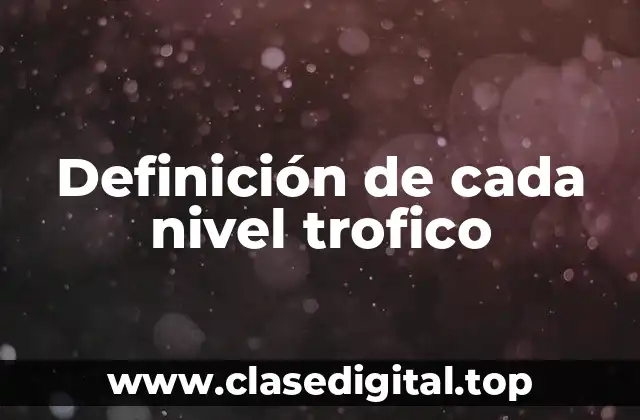 Definición de cada nivel trofico