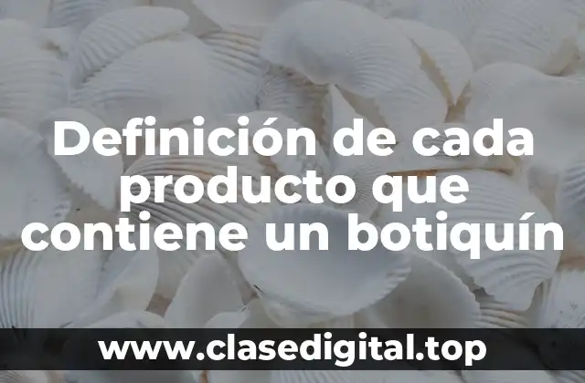 Definición de cada producto que contiene un botiquín