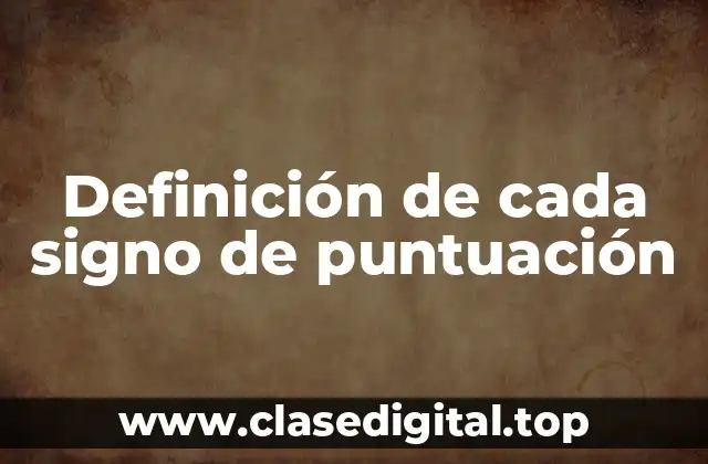 Definición de cada signo de puntuación