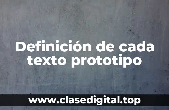 Definición de cada texto prototipo