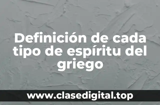 Definición de cada tipo de espíritu del griego