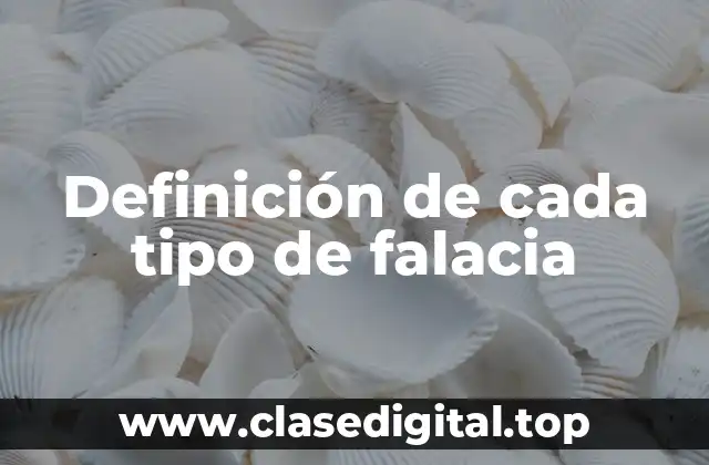 Definición de cada tipo de falacia