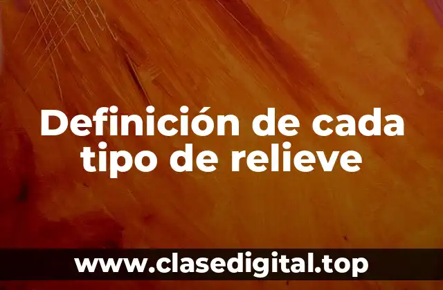 Definición de cada tipo de relieve