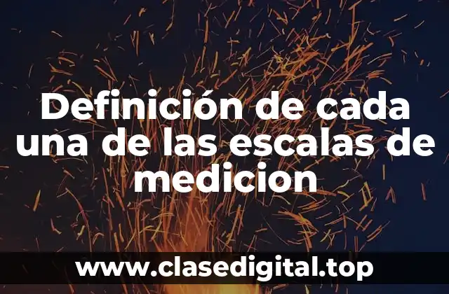 Definición de cada una de las escalas de medicion