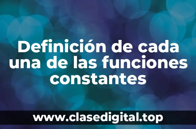 Definición de cada una de las funciones constantes