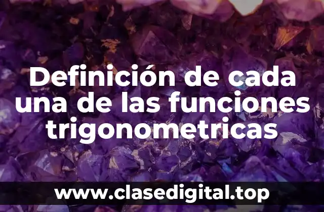Definición de cada una de las funciones trigonometricas