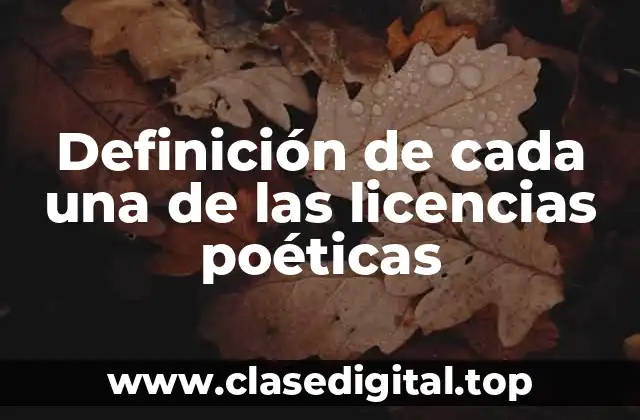 Ejemplos de cada una de las licencias poéticas